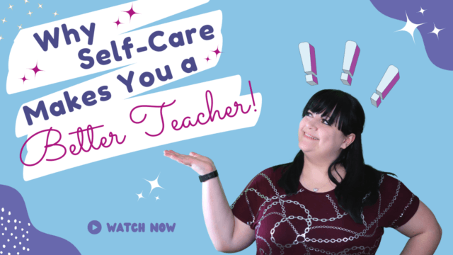 Why Self-Care Makes You a Better Teacher