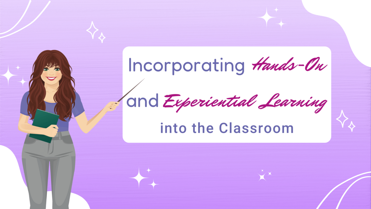 Incorporating Hands-on and Experiential Learning into the Classroom