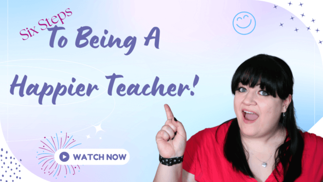 Six Steps to Being a Happier Teacher